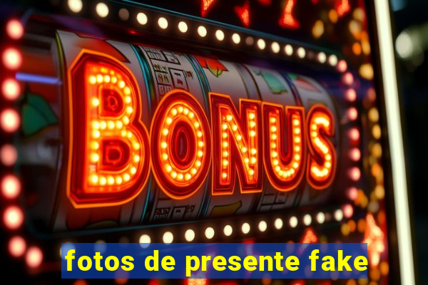 fotos de presente fake